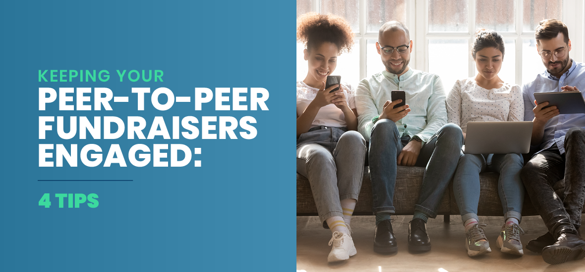 Keeping Your Peer-to-Peer Fundraisers Engaged: 4 Tips