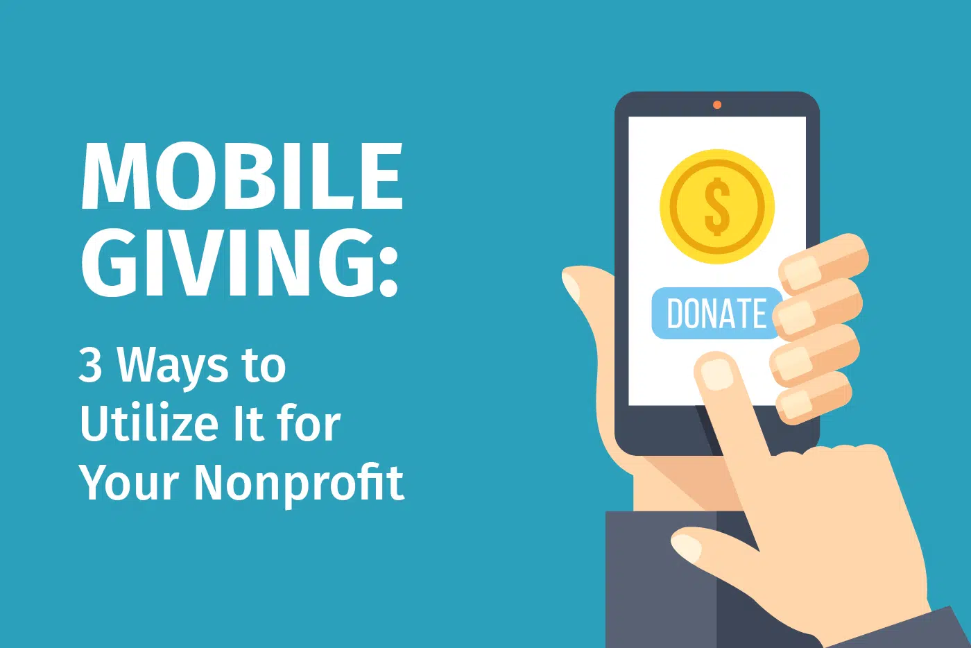 The title of the article, which is Mobile Giving: 3 Ways to Utilize It for Your Nonprofit