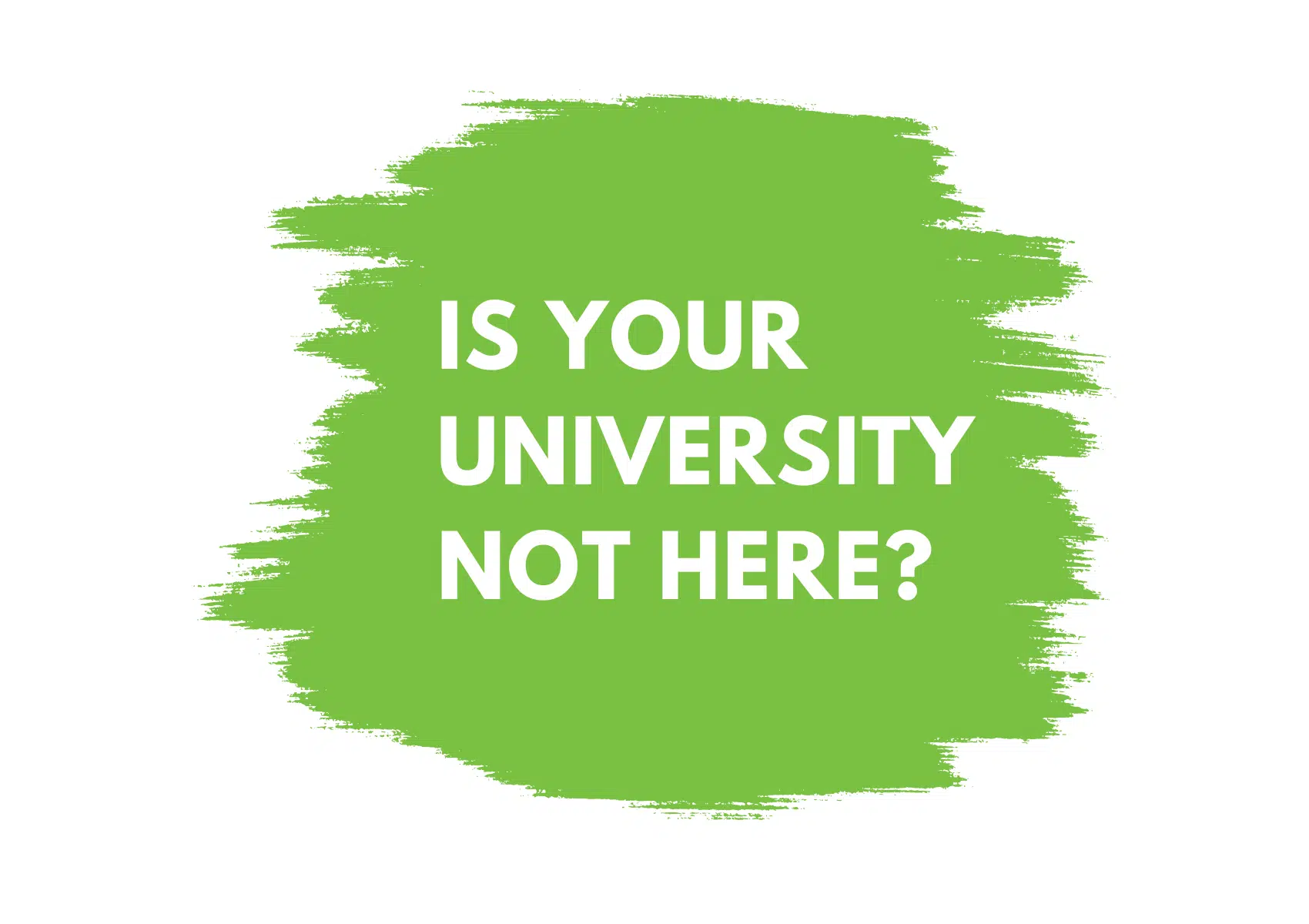 Is your university not here?