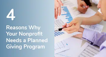 4 Reasons why your nonprofit needs a planned giving program