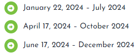 January 22 2024 – July 2024 April 17, 2024 – October, 2024 June 17, 2024 – December, 2024